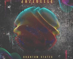 Jazzuelle – Quantum States EP