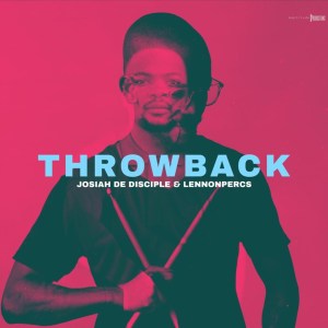 ALBUM: Josiah de Disciple & LennonPercs – ThrowBack