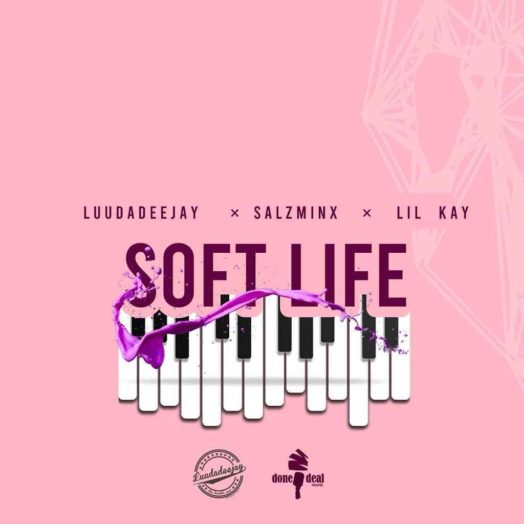LuuDadeejay, SalzMinx & Lil Kay – Soft Life