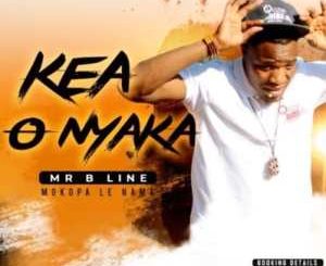 Mr B Line & Mokopa le Nama – Kea O Nyaka