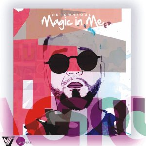 EP: NutownSoul – Magic In Me