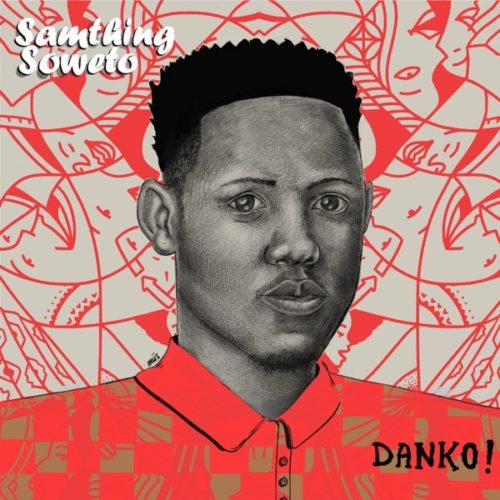 EP: Samthing Soweto – Danko
