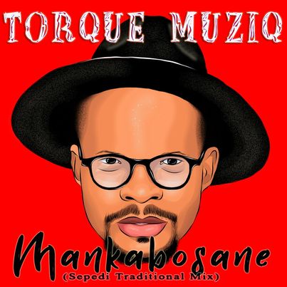 TorQue MuziQ – Mankabosane (Sepedi Traditional Mix)