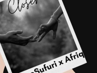 Zzero Sufuri – Closer Ft. Afriq