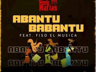 Soweto Mafias – Abantu Babantu Ft. Fiso El Musica