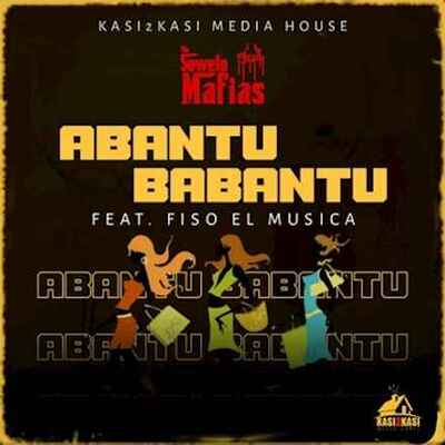 Soweto Mafias – Abantu Babantu Ft. Fiso El Musica