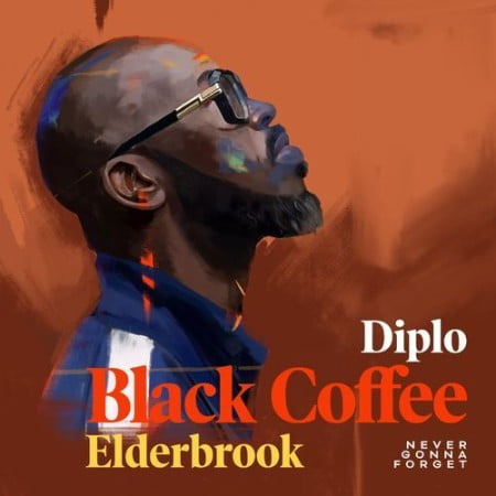 BLACK COFFEE FT ELDERBROOK – NEVER GONNA FORGET
