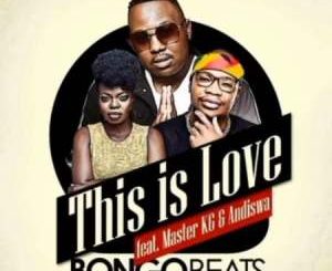 Bongo Beats – This Is Love Ft. Master KG & Andiswa