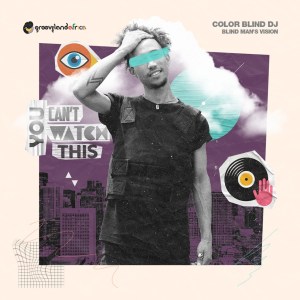 EP: Color Blind DJ – Blind Man’s Vision