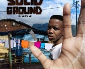 ALBUM: DJ Nasty KG – Solid Ground