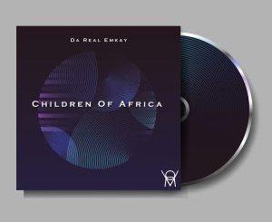 Ep: Da Real Emkay Children Of Africa