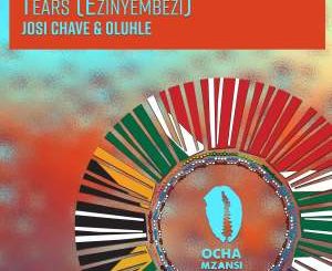 EP: Josi Chave & Oluhle – Tears (Ezinyembezi)
