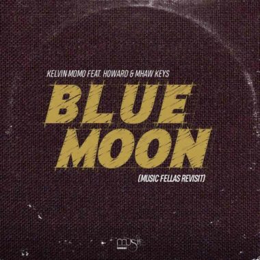 Kelvin Momo – Blue Moon Ft. Howard & Mhaw Keys (Music Fellas Revist)