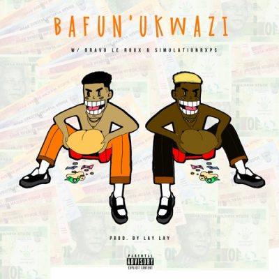 Lay Lay – Bafun’Ukwazi Ft.Bravo Le Roux & SimulationRxps