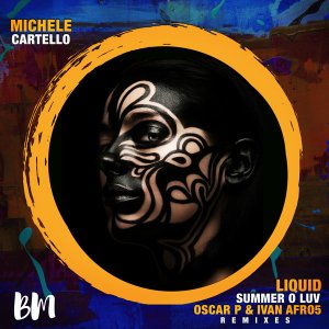 Michele Cartello – Liquid Summer O Luv (Oscar P & Ivan Afro5 Remixes)