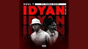 Soul-T – Idyan (Remix) Ft. Yanga Chief