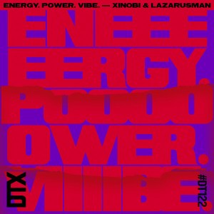 EP: Xinobi & Lazarusman – Energy. Power. Vibe