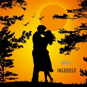 DJ Ex – Ingoduso (Original Mix)