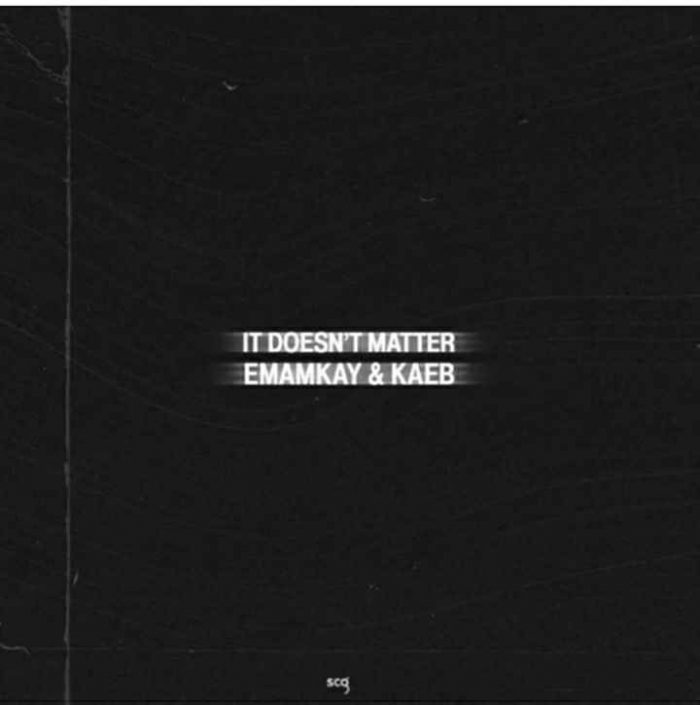 EP: Emamkay & KaeB – It Doesn’t Matter