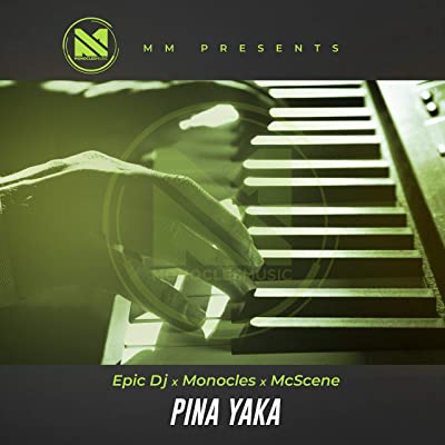 Epic Dj, Mc Scene & Monocles – Pina Yaka