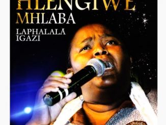 Hlengiwe Mhlaba Phezulu Enkosini Mp3 Download Fakaza