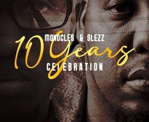ALBUM: Monocles & Slezz – 10 Years Celebration