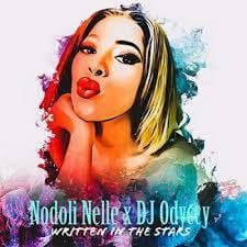 Nodoli Nelle – Written In The Stars Ft. DJ Odyccy