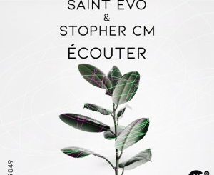 Saint Evo & Stopher CM – Ecouter (Original Mix)