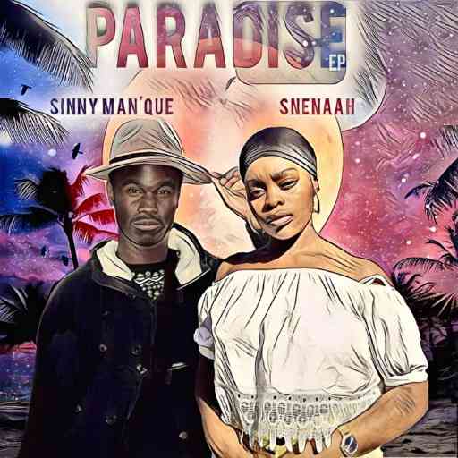 EP: Sinny Man’Que & Snenaah – Paradise