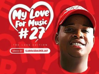 Sjavas Da Deejay – My Love For Music Vol. 27 Mix (The Love Edition)