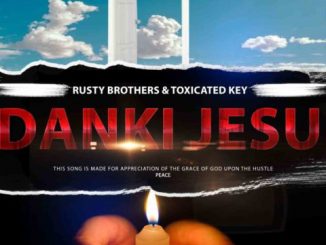 Toxicated Keys & Rusty Brothers – Dankie Jesu