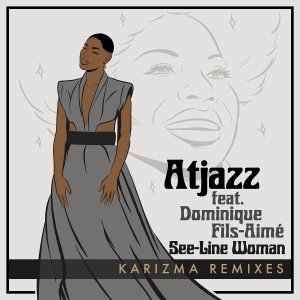 Atjazz, Dominique Fils-Aimé – See​-​Line Woman (Karizma Remixes)