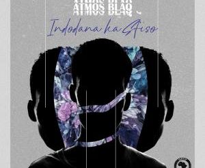EP: Atmos Blaq – Indodana Ka Sfiso