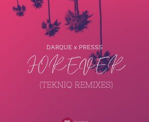 Darque – Forever Ft. Presss (TekniQ Remixes)