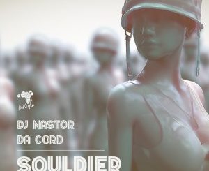 Dj Nastor & Da Cord – Souldier (Original Mix)