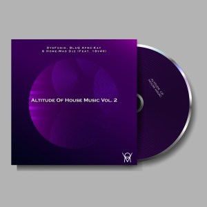EP: DysFoniK, BlaQ Afro-Kay, Home-Mad Djz & 18v40 – Altitude of House Music Vol. 2