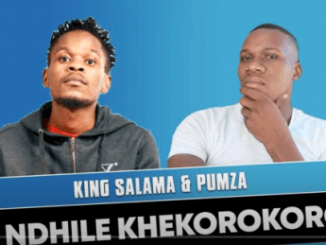 King Salama & Pumza – O Ndhile Khekorokoro