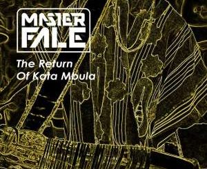 EP: Master Fale – The Return Of Kata Mbula