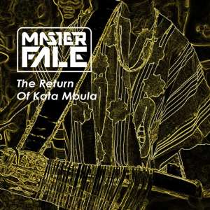 EP: Master Fale – The Return Of Kata Mbula