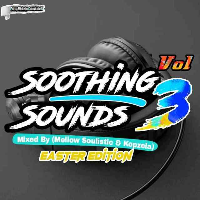 Mellow Soulistic & Kopzela – Soothing Sounds Vol 3 Mix