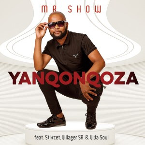 Mr. Show – Yanqonqoza Ft. Stixzet, Villager SA & Vida-soul
