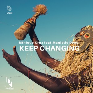 Mthique Cruz & Magistic Deep – Keep Changing (Original Mix)