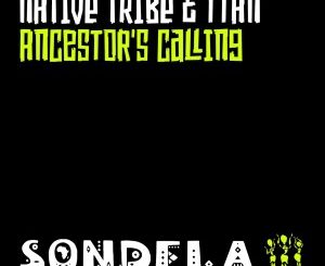 Native Tribe, Ttan – Ancestor’s Calling (Extended Afro Mix)