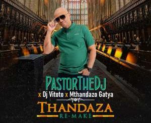PastorTheDJ, Dj Vitoto & Mthandazo Gatya – Thandaza (Remix)