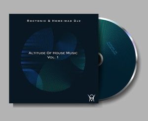 EP: Roctonic SA & Home-Mad Djz – Altitude of House Music Vol. 1