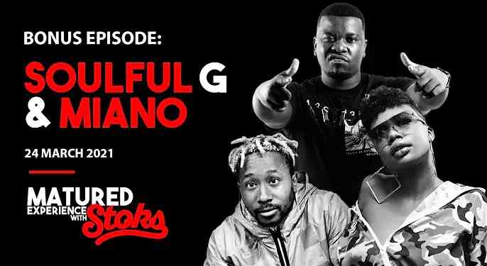 Soulful G & Miano – Matured Experience with Stoks (Episode 7)
