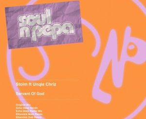 Mp3 Stoim, Unqle Chriz – Servant Of God (Echo Deep Remix)