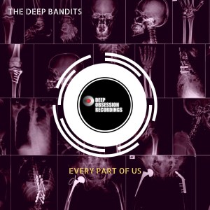 EP: The Deep Bandits – Every Part Of Us