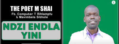 The Poet M Shai – Ndzi Endla Yini Ft. Computer T Rihlampfu & Mavimbela Sithole (Original)