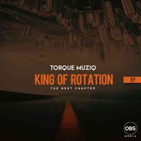 Torque Musiq – King of Rotation (Next Chapter)